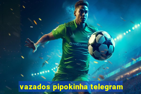 vazados pipokinha telegram